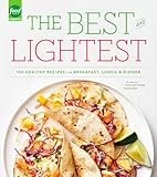 The Best and Lightest: 150 Healthy Recipes for Breakfast, Lunch and Dinner