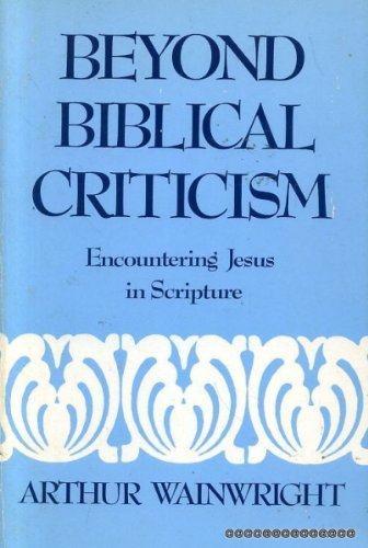 Beyond Biblical Criticism: Encountering Jesus in Scripture