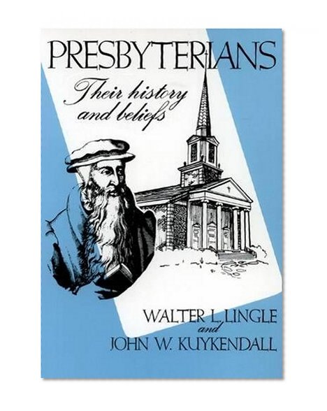 Presbyterians: Their History and Beliefs