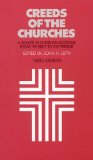 Creeds of the Churches, Third Edition: A Reader in Christian Doctrine from the Bible to the Present