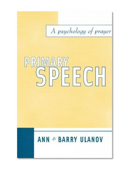 Primary Speech: A Psychology of Prayer
