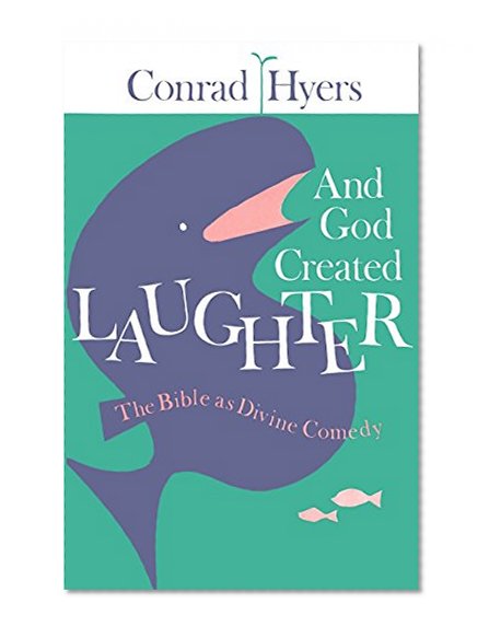 And God Created Laughter: The Bible as Divine Comedy