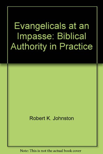 Evangelicals at an Impasse: Biblical Authority in Practice
