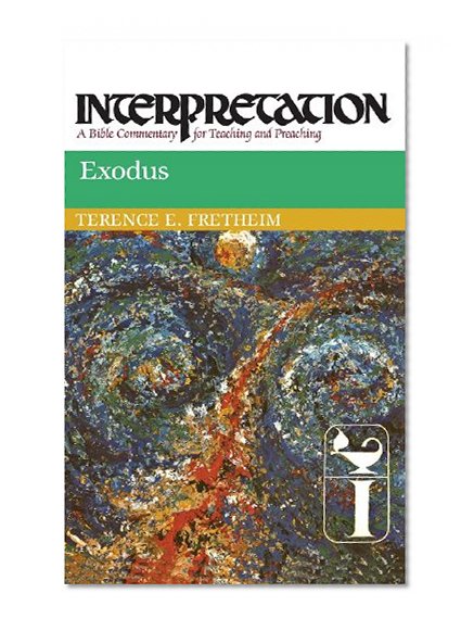Exodus: Interpretation: A Bible Commentary for Teaching and Preaching (Interpretation: A Bible Commentary for Teaching & Preaching)