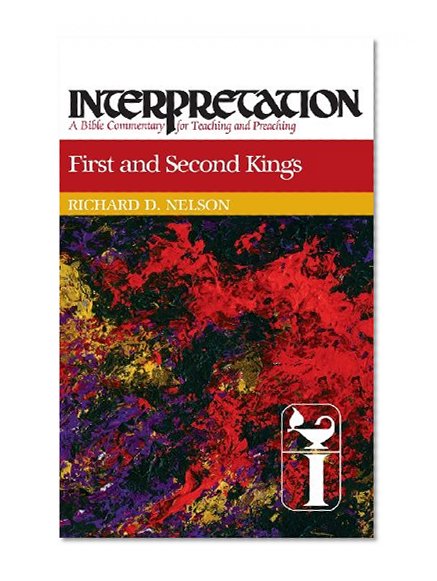 First and Second Kings (Interpretation: A Bible Commentary)
