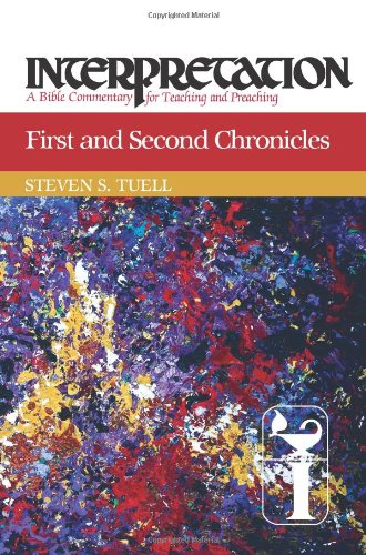 First and Second Chronicles (Interpretation: A Bible Commentary for Teaching & Preaching)