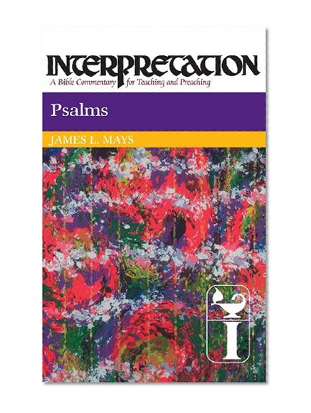 Psalms: Interpretation: A Bible Commentary for Teaching and Preaching