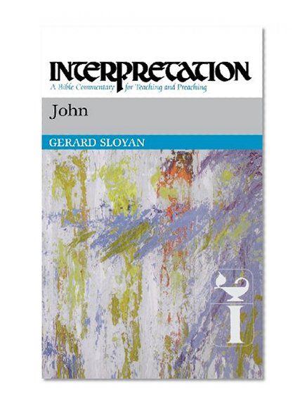 John: Interpretation: A Bible Commentary for Teaching and Preaching