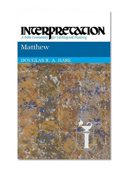 Matthew: Interpretation: A Bible Commentary for Teaching and Preaching