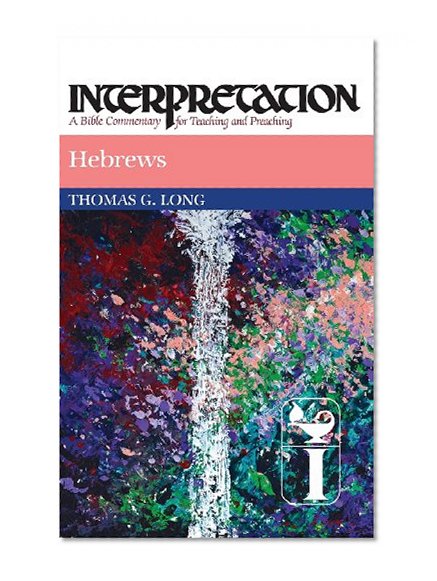 Hebrews: Interpretation: A Bible Commentary for Teaching and Preaching (Interpretation: A Bible Commentary for Teaching & Preaching)