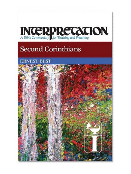 Second Corinthians: Interpretation: A Bible Commentary for Teaching and Preaching (Interpretation: A Bible Commentary for Teaching & Preaching)