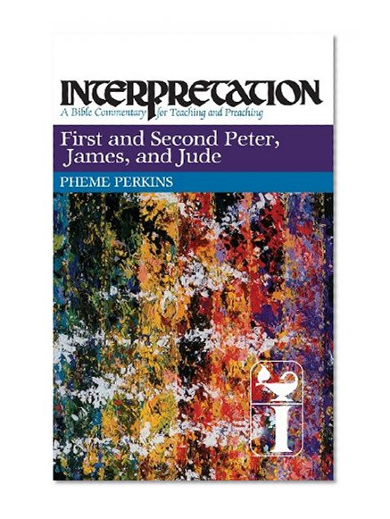 First and Second Peter, James, and Jude (Interpretation: A Bible Commentary for Teaching & Preaching)