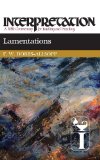 Lamentations: Interpretation: A Bible Commentary for Teaching and Preaching (Interpretation: A Bible Commentary for Teaching & Preaching)