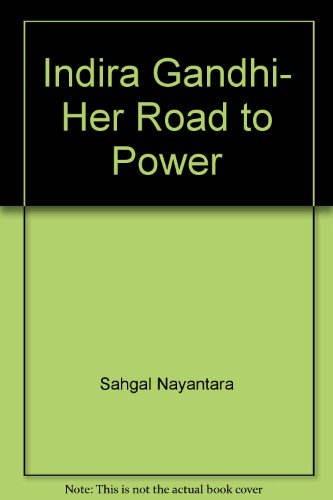 Indira Gandhi, her road to power