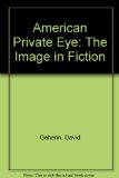 The American Private Eye: The Image in Fiction
