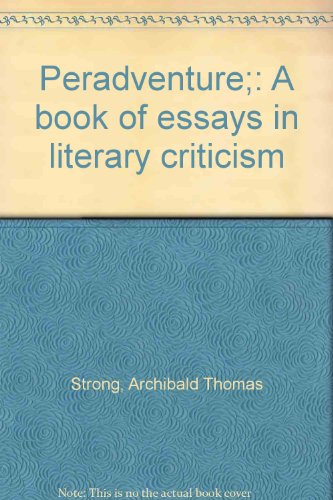 Peradventure;: A book of essays in literary criticism