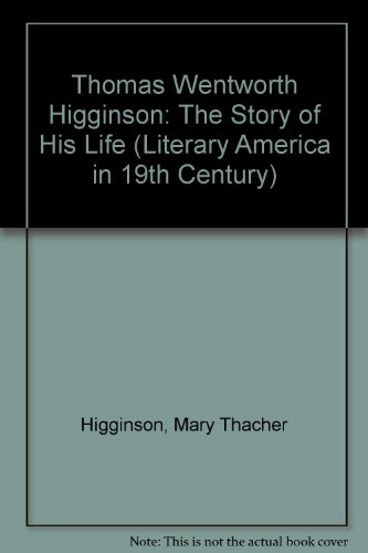 Thomas Wentworth Higginson (Kennikat Press Scholarly Reprints. Series on Literary America in the Nineteenth Century)