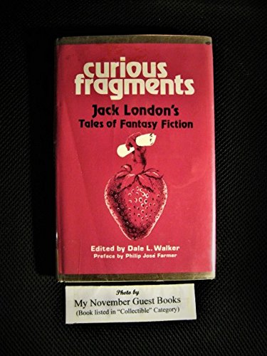 Curious Fragments: Jack London's Tales of Fantasy Fiction (National University Publications)