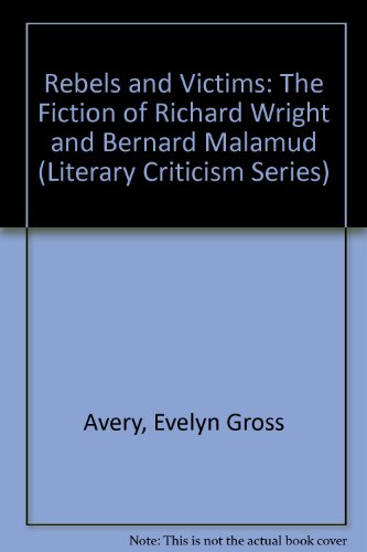 Rebels and Victims: The Fiction of Richard Wright and Bernard Malamud (Literary Criticism Series)