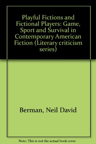 Playful Fictions and Fictional Players: Game, Sport and Survival in Contemporary American Fiction (Literary criticism series)