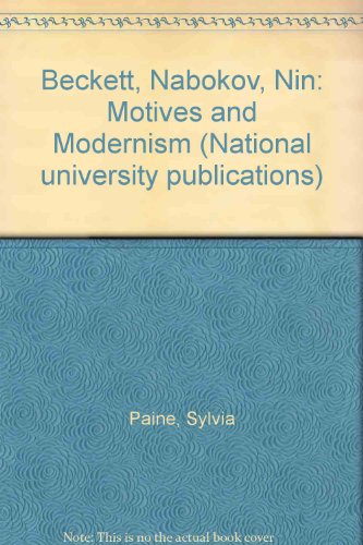 Beckett, Nabokov, Nin: Motives and Modernism (National university publications)
