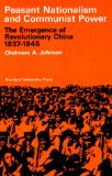Peasant Nationalism and Communist Power: The Emergence of Revolutionary China, 1937-1945