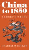China to 1850: A Short History