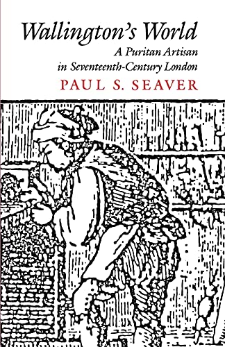 Wallington’s World: A Puritan Artisan in Seventeenth-Century London