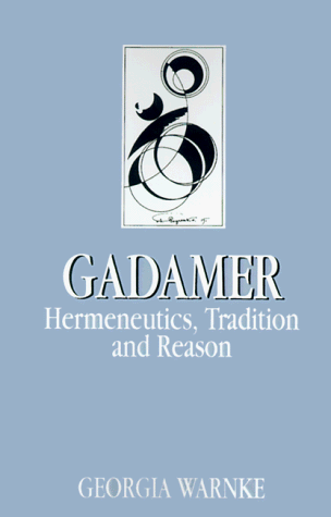 Gadamer: Hermeneutics, Tradition, and Reason (Key Contemporary Thinkers)