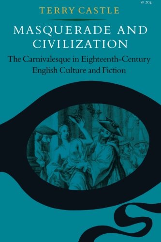 Masquerade and Civilization: The Carnivalesque in Eighteenth-Century English Culture and Fiction