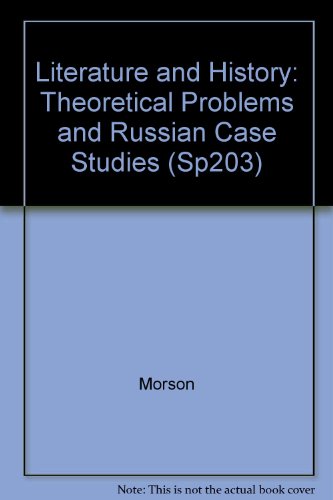 Literature and History: Theoretical Problems and Russian Case Studies (Sp203)