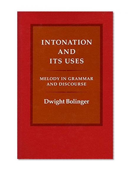 Intonation and Its Uses: Melody in Grammar and Discourse