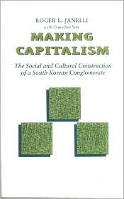 Making Capitalism: The Social and Cultural Construction of a South Korean Conglomerate