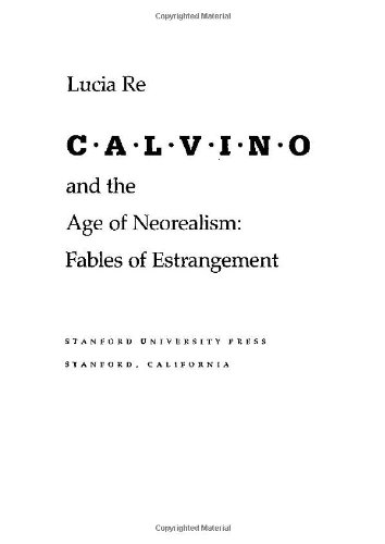 Calvino and the Age of Neorealism: Fables of Estrangement