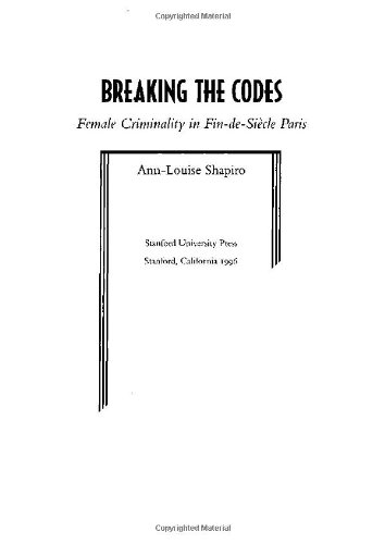 Breaking the Codes: Female Criminality in Fin-de-Siecle Paris