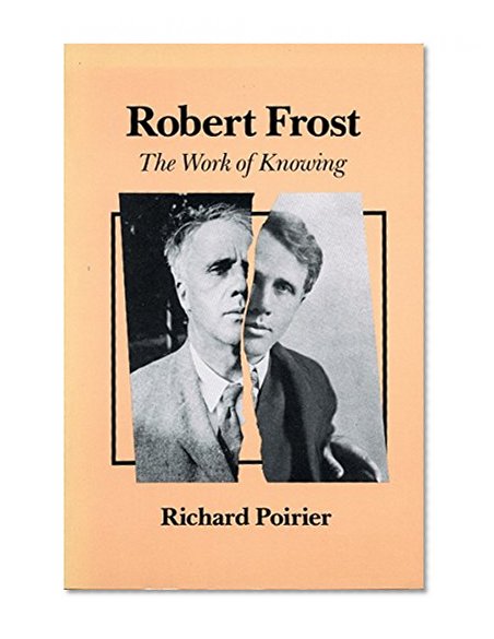 Robert Frost: The Work of Knowing