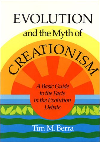 Evolution and the Myth of Creationism: A Basic Guide to the Facts in the Evolution Debate