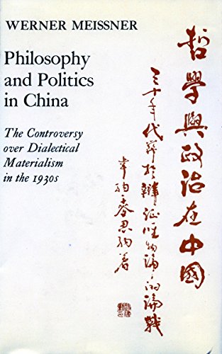 Philosophy and Politics in China: The Controversy over Dialectical Materialism in the 1930â€™s