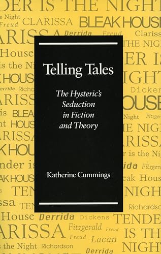 Telling Tales: The Hysteric's Seduction in Fiction and Theory