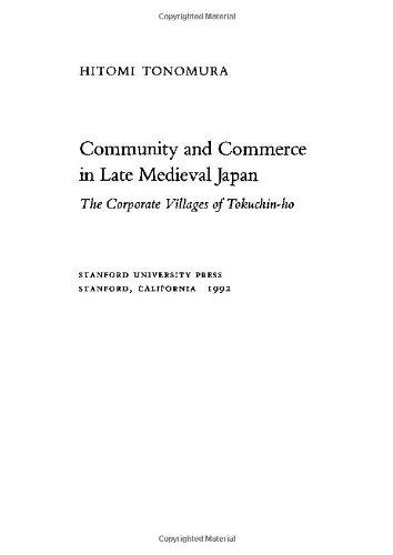 Community and Commerce in Late Medieval Japan: The Corporate Villages of Tokuchin-ho