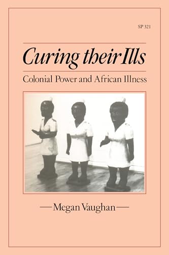 Curing Their Ills: Colonial Power and African Illness