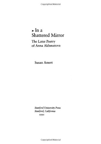 In a Shattered Mirror: The Later Poetry of Anna Akhmatova