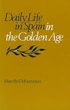 Daily Life in Spain in the Golden Age