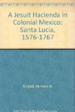 Jesuit Hacienda in Colonial Mexico: Santa Lucia, 1576-1767