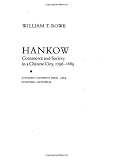 Hankow: Commerce and Society in a Chinese City, 1796-1889