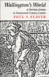 Wallington’s World: A Puritan Artisan in Seventeenth-Century London