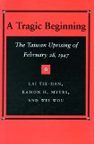A Tragic Beginning: The Taiwan Uprising of February 28, 1947