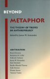Beyond Metaphor: The Theory of Tropes in Anthropology