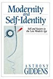 Modernity and Self-Identity: Self and Society in the Late Modern Age