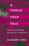 A Thrice-Told Tale: Feminism, Postmodernism, and Ethnographic Responsibility